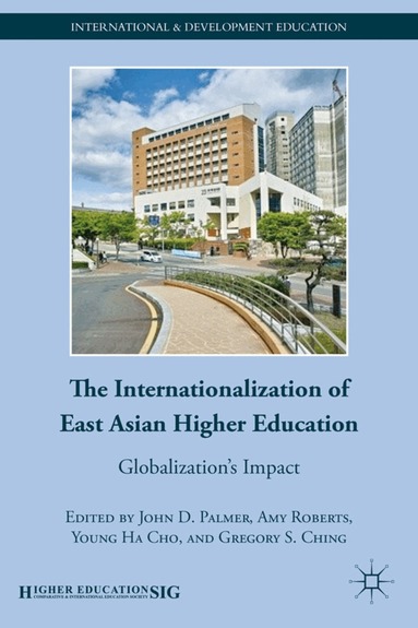 J. Palmer, A. Roberts, Y. Cho, G. Ching - Internationalization of East Asian Higher Education, Inbunden