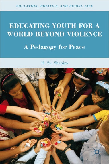 H. Shapiro - Educating Youth for a World Beyond Violence, Inbunden