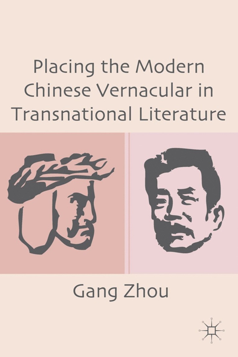 Placing the Modern Chinese Vernacular in Transnational Literature 1