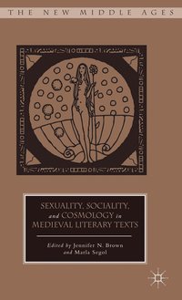 bokomslag Sexuality, Sociality, and Cosmology in Medieval Literary Texts