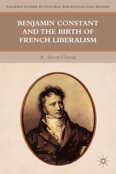 bokomslag Benjamin Constant and the Birth of French Liberalism