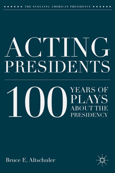 B. Altschuler - Acting Presidents, Inbunden