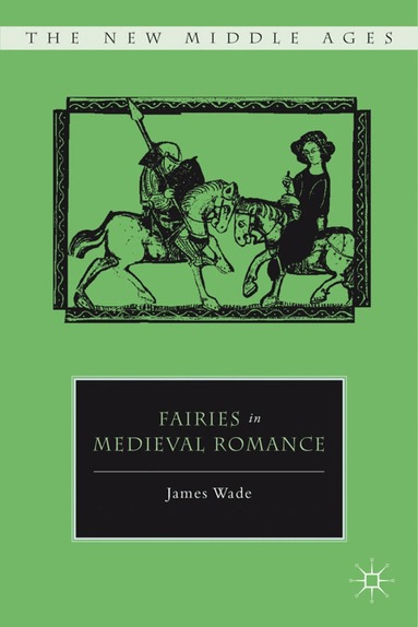 J. Wade - Fairies in Medieval Romance, Inbunden