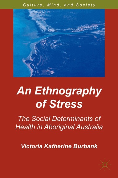 V. Burbank - Ethnography of Stress, Inbunden