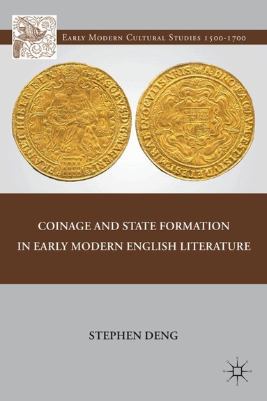 S. Deng - Coinage and State Formation in Early Modern English Literature, Inbunden