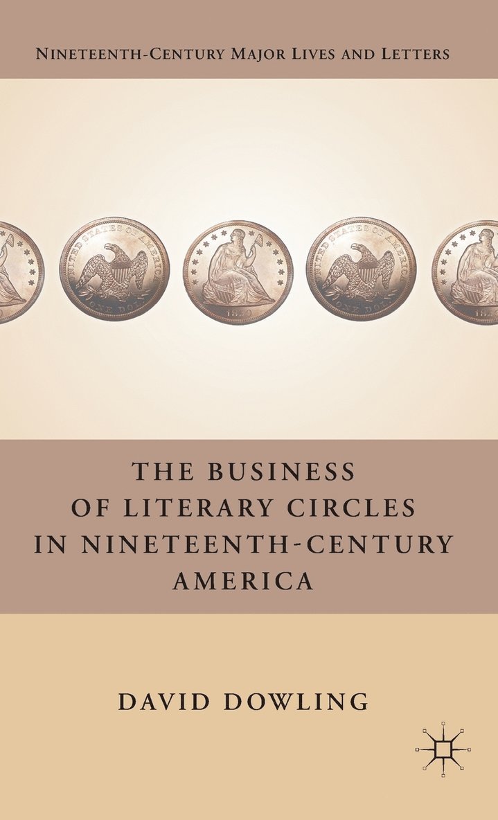 The Business of Literary Circles in Nineteenth-Century America 1