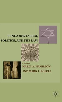 bokomslag Fundamentalism, Politics, and the Law