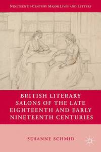 bokomslag British Literary Salons of the Late Eighteenth and Early Nineteenth Centuries