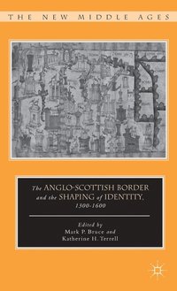bokomslag The Anglo-Scottish Border and the Shaping of Identity, 13001600