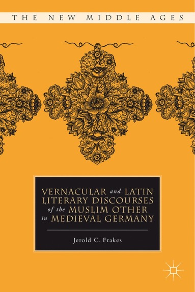bokomslag Vernacular and Latin Literary Discourses of the Muslim Other in Medieval Germany