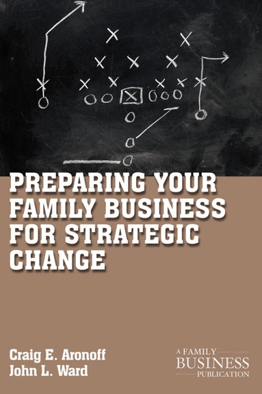 C. Aronoff, J. Ward - Preparing Your Family Business for Strategic Change, Häftad