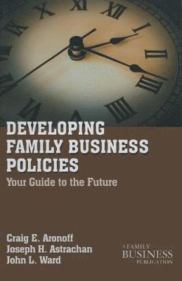 C. Aronoff, J. Astrachan, J. Ward - Developing Family Business Policies, Häftad