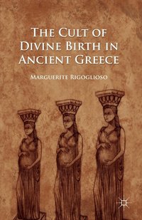 bokomslag The Cult of Divine Birth in Ancient Greece