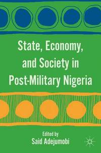 bokomslag State, Economy, and Society in Post-Military Nigeria