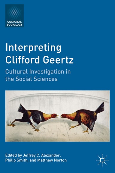 Jeffrey C. Alexander, Philip Smith, M. Norton - Interpreting Clifford Geertz, Häftad