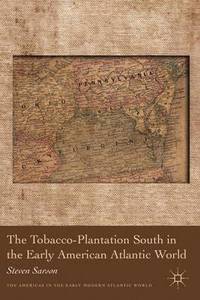 bokomslag The Tobacco-Plantation South in the Early American Atlantic World