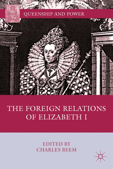 C. Beem - Foreign Relations of Elizabeth I, Inbunden