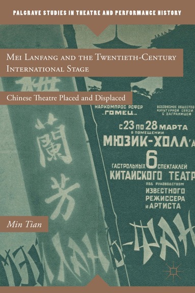 M. Tian - Mei Lanfang and the Twentieth-Century International Stage, Inbunden