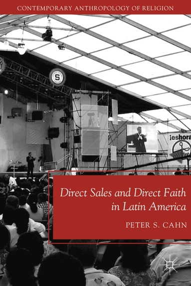 P. Cahn - Direct Sales and Direct Faith in Latin America, Inbunden