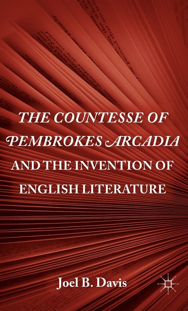 The Countesse of Pembrokes Arcadia and the Invention of English Literature 1