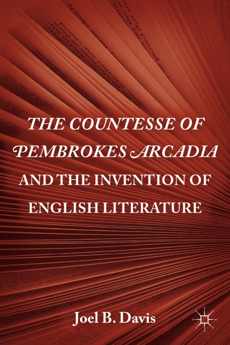 The Countesse of Pembrokes Arcadia and the Invention of English Literature 1