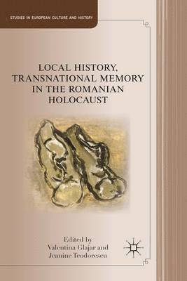 Local History, Transnational Memory in the Romanian Holocaust 1