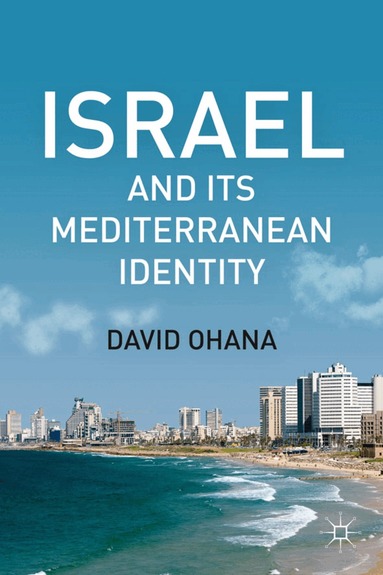 D. Ohana - Israel and Its Mediterranean Identity, Inbunden