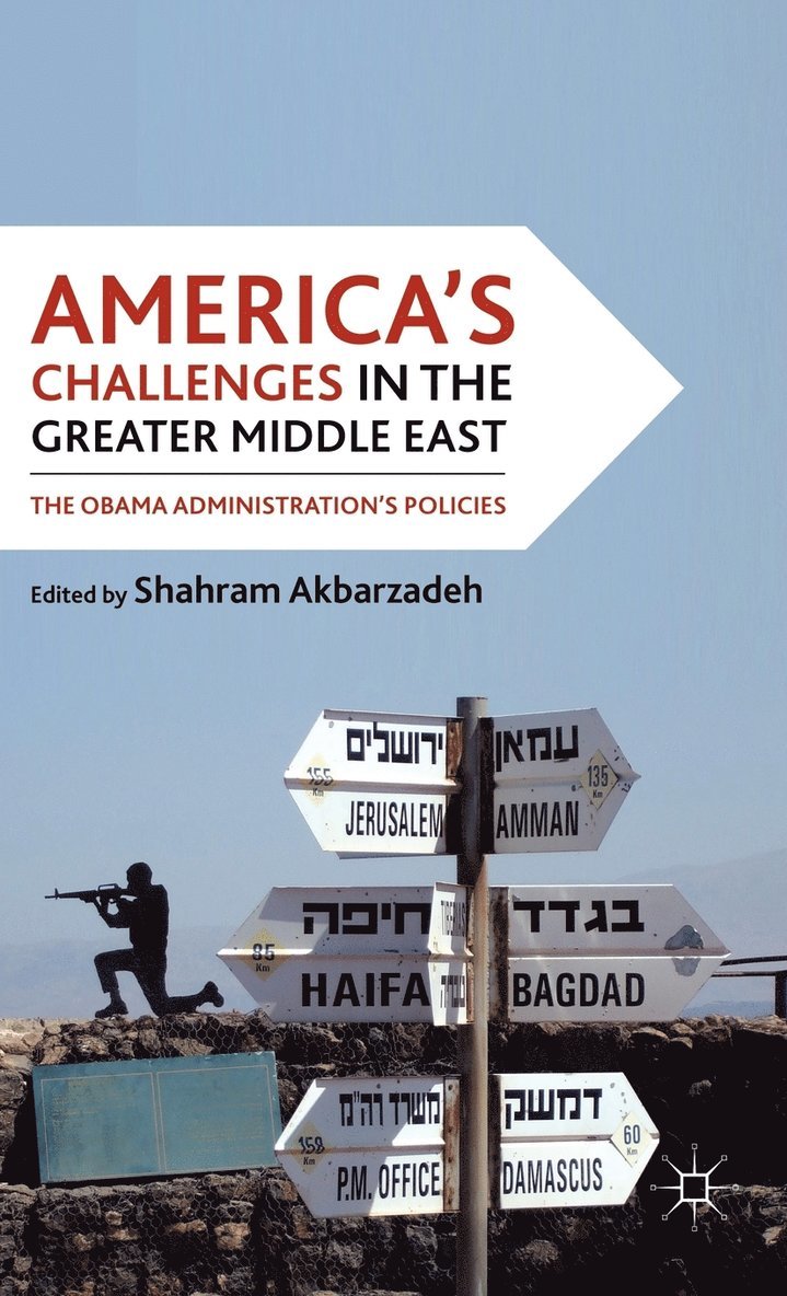 S. Akbarzadeh, Shahram Akbarzadeh - America's Challenges in the Greater Middle East, Inbunden
