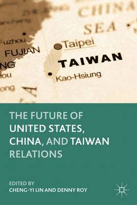 C. Lin, D. Roy, Cheng-yi Lin, Denny Roy - Future of United States, China, and Taiwan Relations, Inbunden