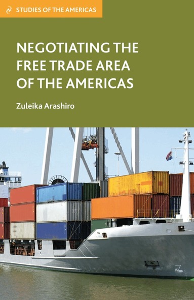Z. Arashiro - Negotiating the Free Trade Area of the Americas, Inbunden