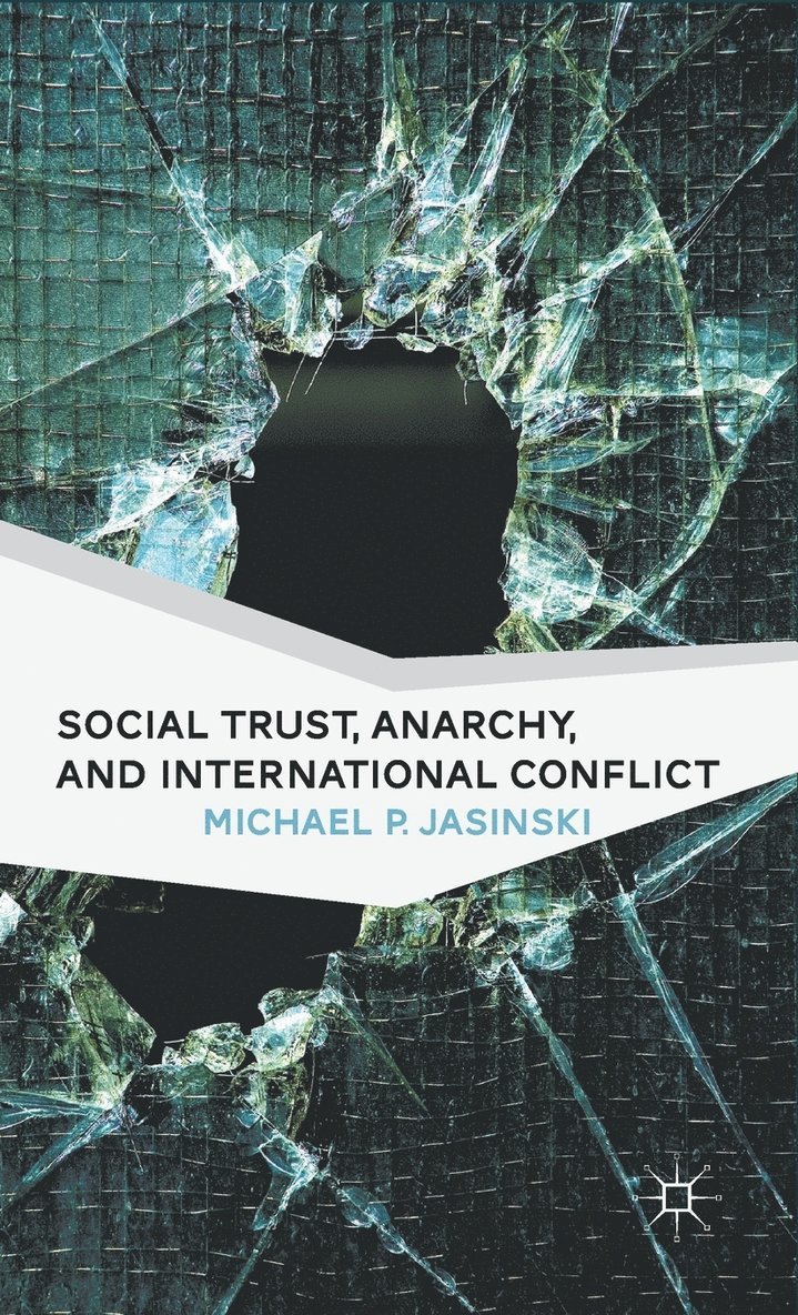 Social Trust, Anarchy, and International Conflict 1