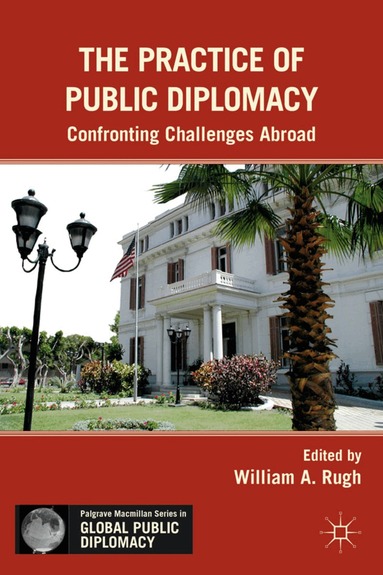 W. Rugh - Practice of Public Diplomacy, Inbunden