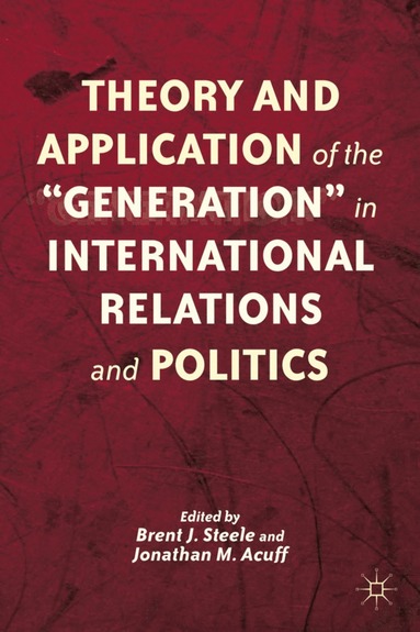 bokomslag Theory and Application of the "Generation" in International Relations and Politics