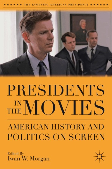 I. Morgan - Presidents in the Movies, Inbunden