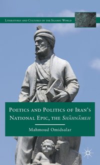 bokomslag Poetics and Politics of Irans National Epic, the Sh?hn?meh