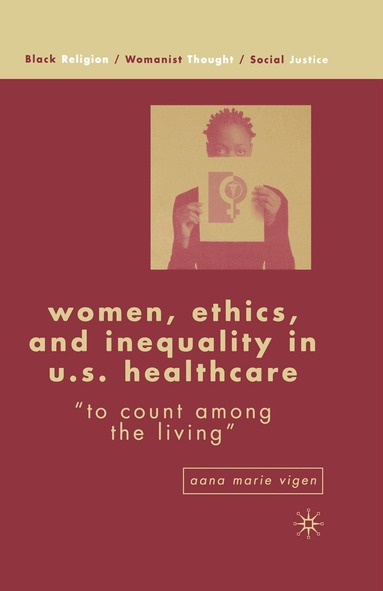 A. Vigen - Women, Ethics, and Inequality in U.S. Healthcare, Häftad