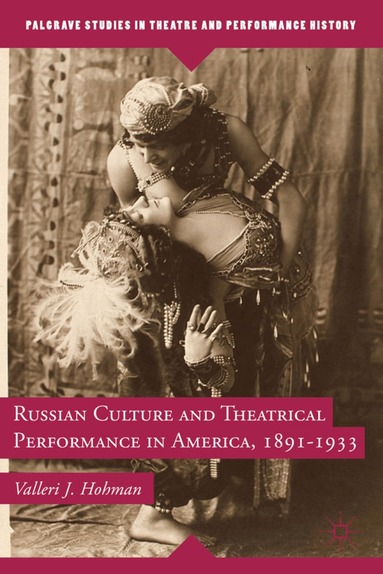 V. Hohman - Russian Culture and Theatrical Performance in America, 1891-1933, Inbunden