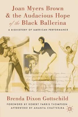 Brenda Dixon Gottschild, Kenneth A. Loparo, Brenda Dixon Gottschild, Kenneth A Loparo - Joan Myers Brown and the Audacious Hope of the Black Ballerina, Häftad