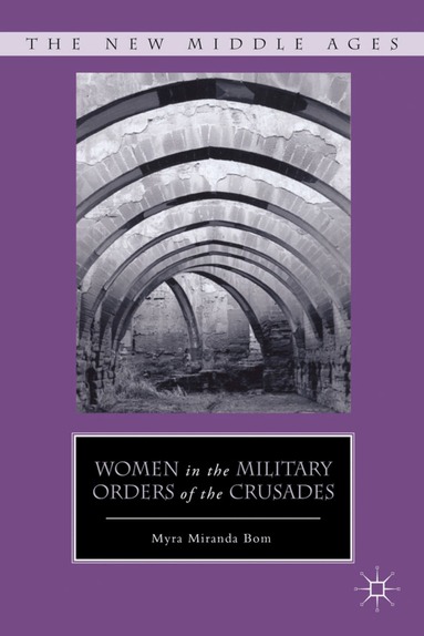 M. Bom - Women in the Military Orders of the Crusades, Inbunden