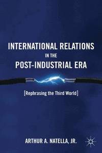 bokomslag International Relations in the Post-Industrial Era