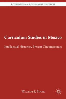 W. Pinar, William F. Pinar - Curriculum Studies in Mexico, Inbunden