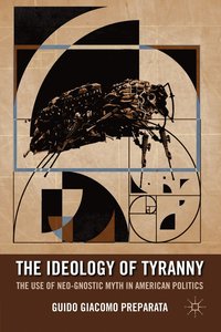 bokomslag The Ideology of Tyranny