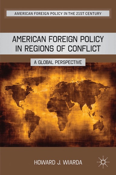 H. Wiarda - American Foreign Policy in Regions of Conflict, Inbunden