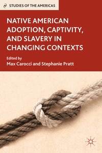 bokomslag Native American Adoption, Captivity, and Slavery in Changing Contexts