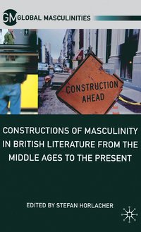 bokomslag Constructions of Masculinity in British Literature from the Middle Ages to the Present
