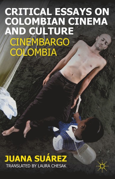 bokomslag Critical Essays on Colombian Cinema and Culture