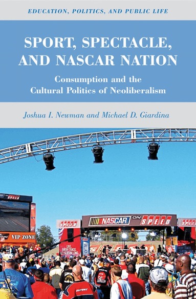 J. Newman, M. Giardina - Sport, Spectacle, and NASCAR Nation, Inbunden