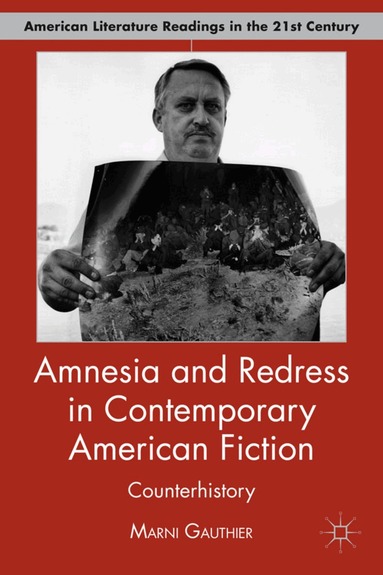 M. Gauthier - Amnesia and Redress in Contemporary American Fiction, Inbunden