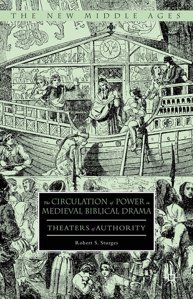 Robert S. Sturges - Circulation of Power in Medieval Biblical Drama, Inbunden