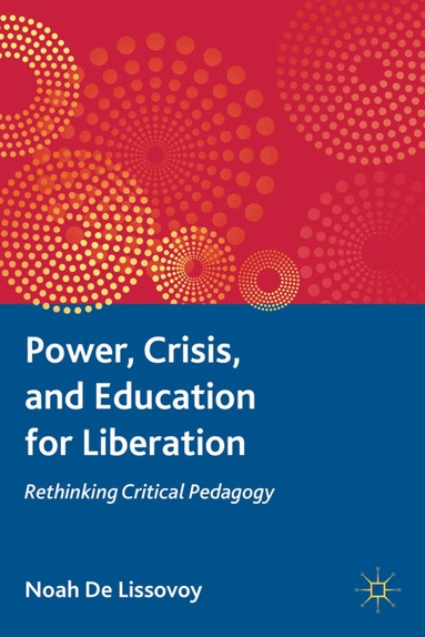 Noah De Lissovoy, Kenneth A. Loparo, Kenneth A Loparo - Power, Crisis, and Education for Liberation, Häftad